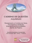 Caderno de Questões - ARQUITETURA - Planejamento e Controle de Obras, Orçamentos e Medições, Empreendimentos Imobiliários, Gestão de Projetos - Questões Resolvidas e Comentadas de Concursos (2012 - 2015) - 1º Volume