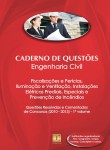 Caderno de Questões - ENGENHARIA CIVIL - Fiscalizações e Perícias, Iluminação e Ventilação, Instal. Elétricas Prediais, Especiais e Prev. Incêndios - Questões Resolvidas e Comentadas de Concursos (2010 - 2013) - 1º Volume