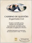 Caderno de Questões - ENGENHARIA CIVIL - Projetos de Edificações, Gestão da Qualidade, Manut. de Edificações, Softwares e Leg. Urbana - Questões Resolvidas e Comentadas de Concursos (2010 - 2013) - 1º Volume