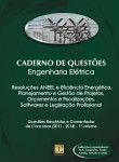 Caderno de Questões - ENGENHARIA ELÉTRICA - Resoluções ANEEL e Efic. Energética, Planej. e Gestão de Projetos, Orçamentos e Fiscalizações, Softwares e Leg. Profissional - Questões Resolvidas e Comentadas de Concursos (2011 - 2014) - 1º Volume
