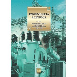 ENGENHARIA ELÉTRICA - Questões Resolvidas e Comentadas de Concursos (2008-2009) - 2º VOLUME