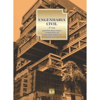 ENGENHARIA CIVIL - Questões Resolvidas e Comentadas de Concursos (2014-2015) - 5º VOLUME